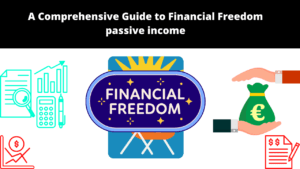 Read more about the article A Comprehensive Guide to Financial Freedom passive income