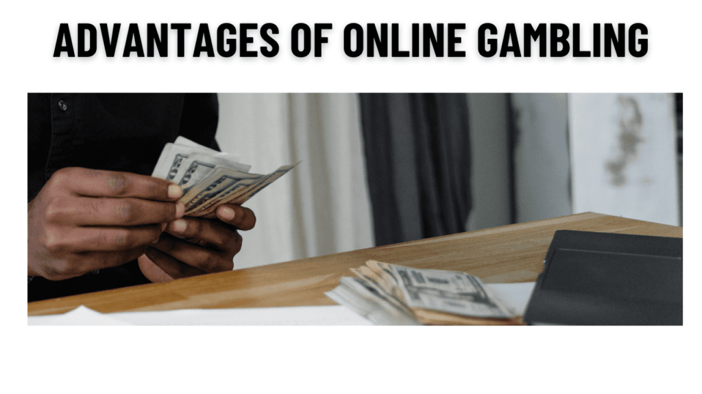 Advantages of Online Gambling-Real money 