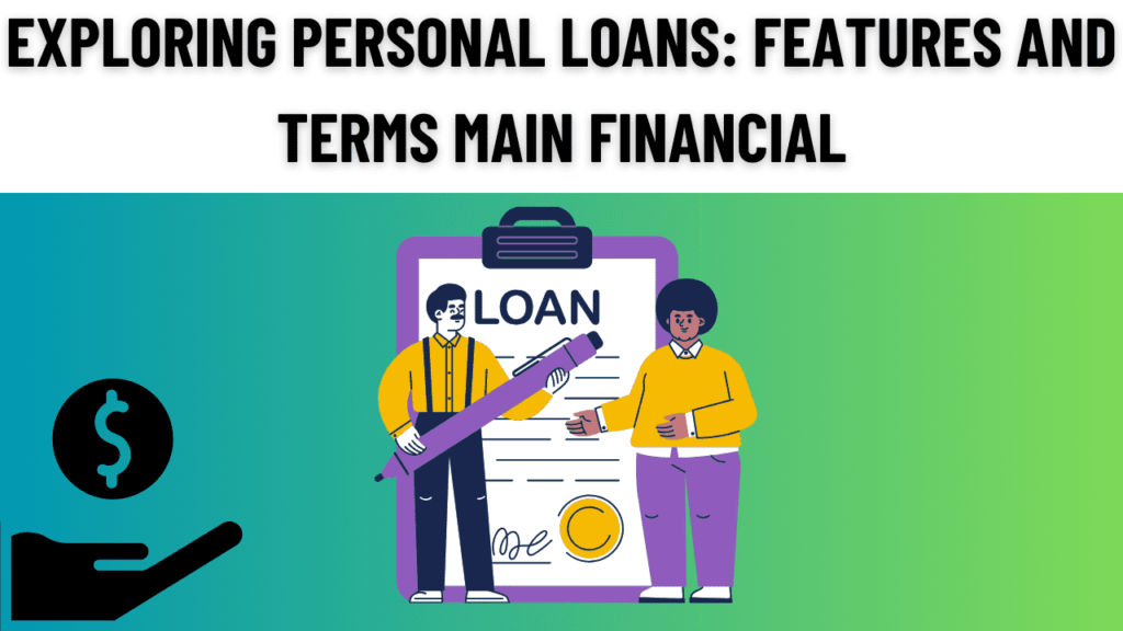 Exploring Personal Loans: Features and Terms Main Financial-Main Financial