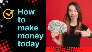 Read more about the article How to make money today